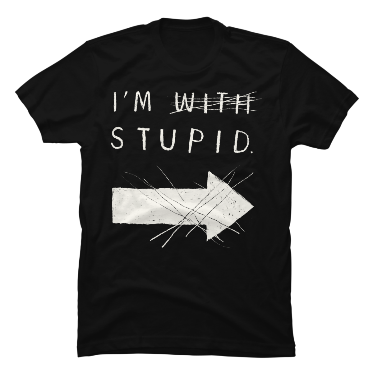 i'm stupid shirt